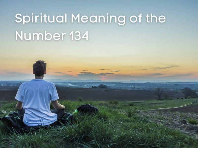 Spiritual Meaning of number 134