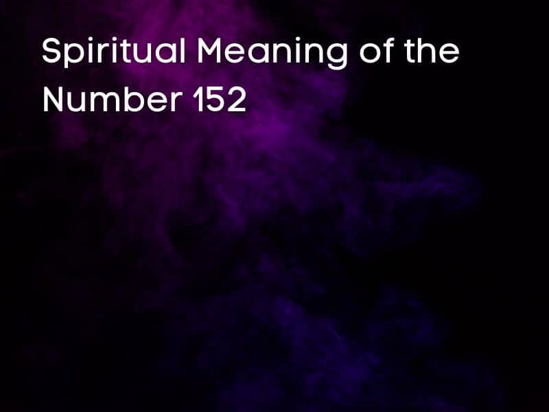 Spiritual Meaning of number 152